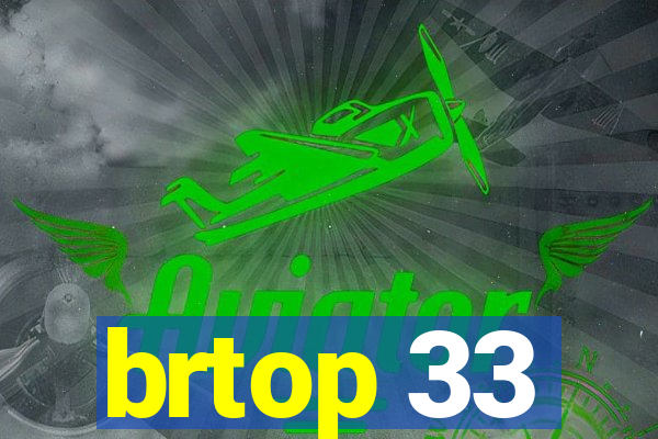 brtop 33